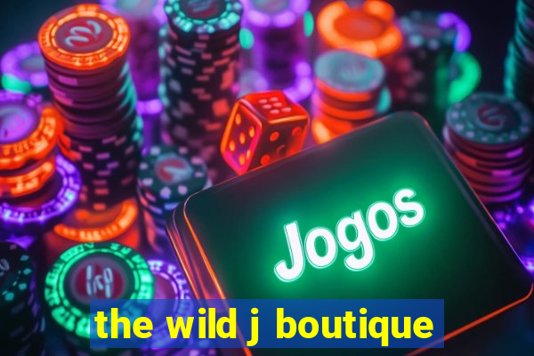 the wild j boutique